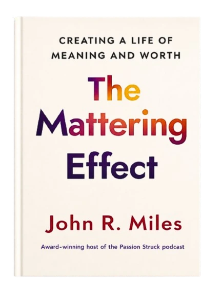 The Mattering Effect | Mattering at Work: What Managers Get Wrong The Mattering Effect can build culture of mattering at work