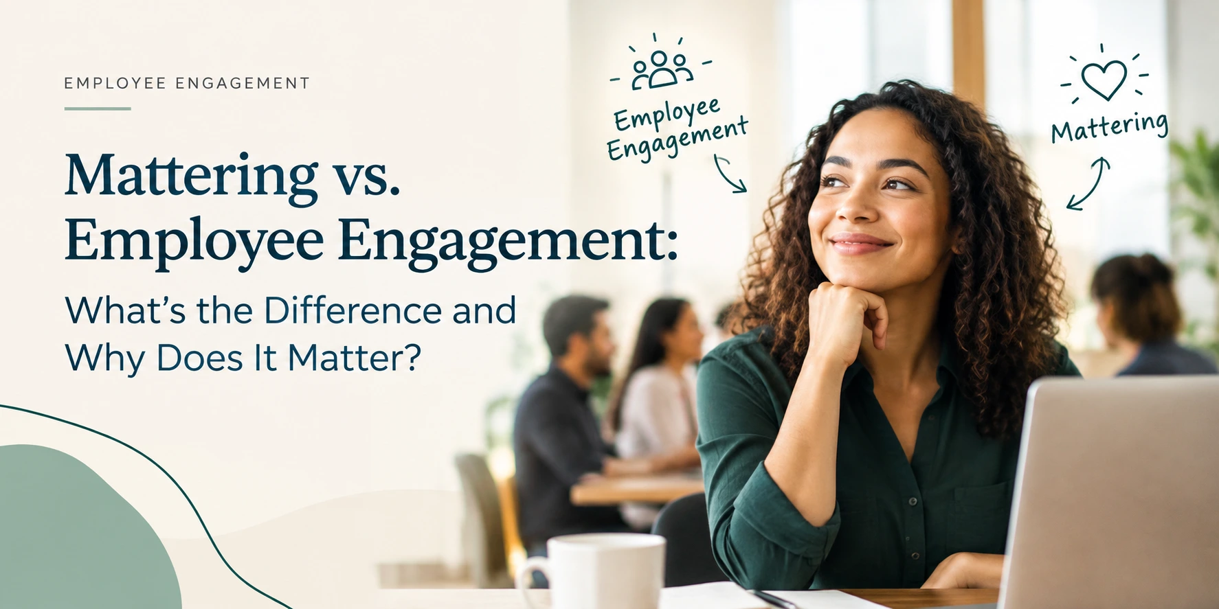 Mattering vs. employee engagement banner illustrating the difference between workplace engagement and feeling valued, seen, and significant at work.- The Mattering Effect